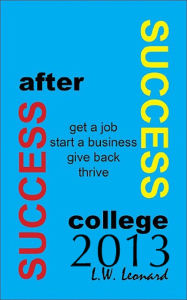 Title: Success After College 2013, Author: LW Leonard