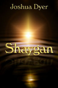 Title: Shaygan, Author: Joshua (J.E.) Dyer