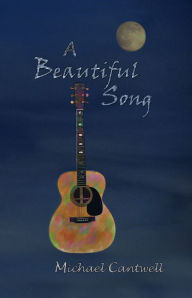 Title: A Beautiful Song, Author: Michael Cantwell