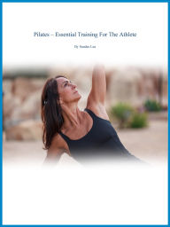 Title: Pilates - Essential Training for the Athlete, Author: Sandee Lea