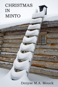 Title: Christmas in Minto, Author: Denyse Mouck