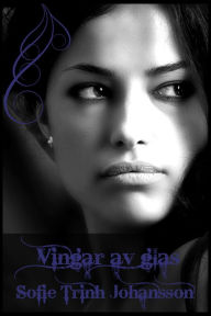Title: Vingar av glas, Author: Sofie Trinh Johansson