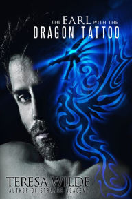 Title: The Earl With The Dragon Tattoo: A Regency Paranormal Romance, Author: Teresa Wilde