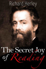 Title: The Secret Joy of Reading, Author: Richard Herley