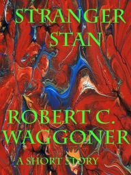 Title: Stranger Stan, Author: Robert C. Waggoner