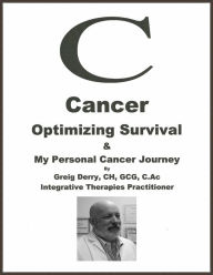 Title: Cancer: Optimizing Survival, Author: Greig Derry