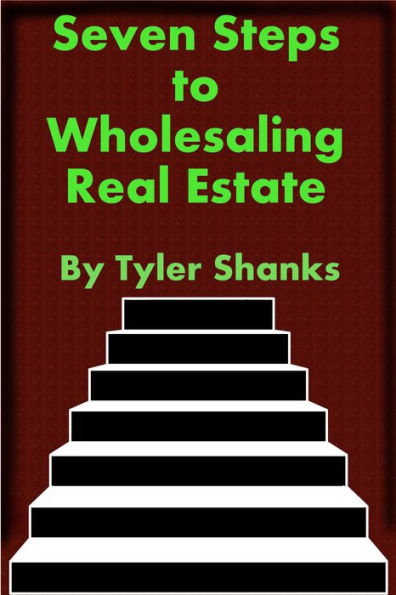 Seven Steps to Wholesaling Real Estate