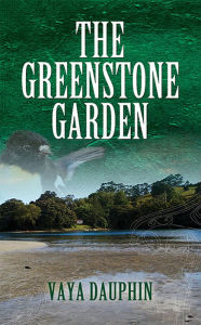 Title: The Greenstone Garden, Author: Vaya Dauphin