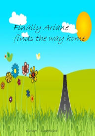 Title: Finally Ariane finds the way home, Author: Esther Lakeisha