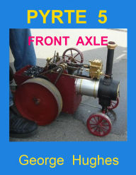 Title: PYRTE 5: Front Axle and Steering, Author: George Hughes