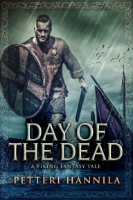 Title: Day Of The Dead: A Viking Tale, Author: Petteri Hannila