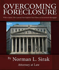 Title: Overcoming Foreclosure, Author: Norman L. Sirak