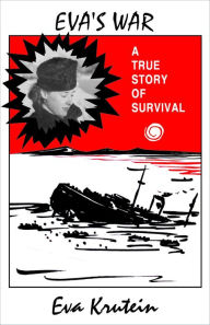 Title: Eva's War: A True Story of Survival, Author: Eva Krutein