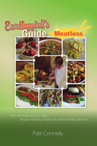 Title: Earthy Girl's Guide to Meatless Meals, Author: Patti Connelly