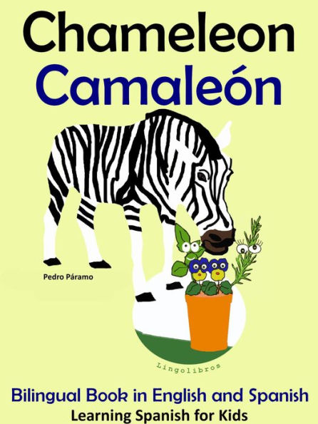 Bilingual Book in English and Spanish: Chameleon - Camaleón. Learn Spanish Collection