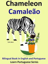 Title: Bilingual Book in English and Portuguese: Chameleon - Camaleão. Learn Portuguese Collection, Author: Colin Hann