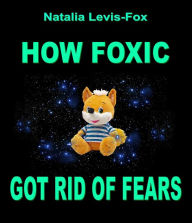 Title: How Foxic Got Rid of Fears, Author: Natalia Levis-Fox