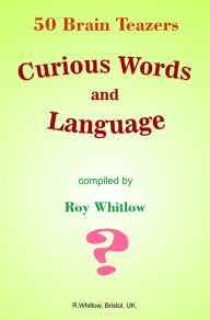 Title: Curious Words and Language: 50 Brain Teazers, Author: Roy Whitlow