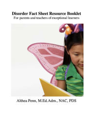 Title: Disorder Fact Sheet Resource Booklet: For parents and teachers of exceptional learners, Author: Althea Penn