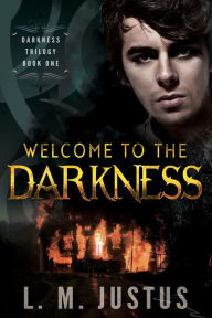 Title: Welcome to the Darkness, Author: L. M. Justus