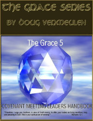 Title: The Grace series: 5 Church Meetings - 5 Ministries - Covenant Meeting Handbook, Author: Doug Vermeulen