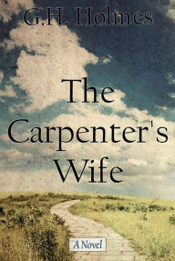 Title: The Carpenter's Wife, Author: G.H. Holmes