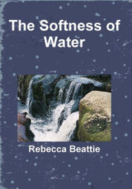 Title: The Softness of Water, Author: Rebecca Beattie