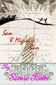 Title: Sam and Miguel's Run, Author: Samie Foster