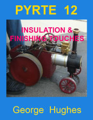 Title: PYRTE 12: Insulation, Painting and running tips., Author: George Hughes