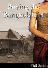 Title: Buying the Bangkok Girl, Author: Phil Smith