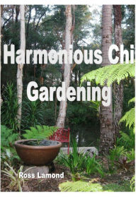 Title: Harmonious Chi Gardening, Author: Ross Lamond