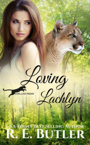 Title: Loving Lachlyn (Ashland Pride Series #2), Author: R. E. Butler
