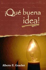 Title: Qué buena idea!, Author: Alberto E. Goachet