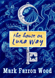 Title: The House on Luna Way, Author: Mark Wood