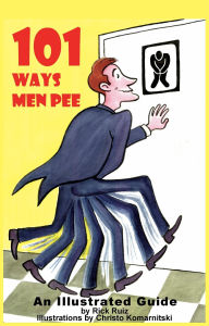 Title: 101 Ways Men Pee, Author: Enrique Ruiz