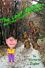 Title: The Leaf Monster And Other Children's Poems, Author: Victoria Zigler