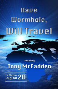 Title: Have Wormhole, Will Travel, Author: Tony McFadden