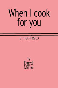 Title: When I Cook for You, Author: Darrel Miller
