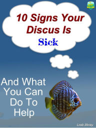 Title: 10 Signs Your Discus Is Sick, Author: Brad Shirley