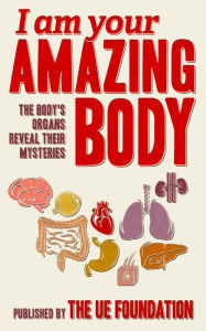 Title: I am your Amazing Body, Author: UE Foundation