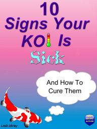 Title: 10 Signs Your Koi Is Sick, Author: Brad Shirley