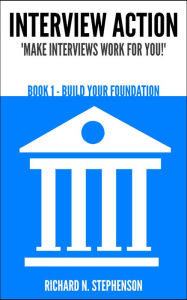 Title: Interview Action: Build Your Foundation [Book 1], Author: Richard N. Stephenson