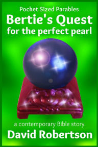 Title: Bertie's Quest for the Perfect Pearl, Author: David Robertson