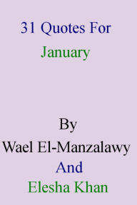 Title: 31 Quotes For January By Wael El-Manzalawy And Elesha Khan, Author: Wael El-Manzalawy