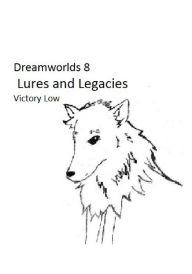 Title: Dreamworlds 8: Lures and Legacies, Author: Victory Low