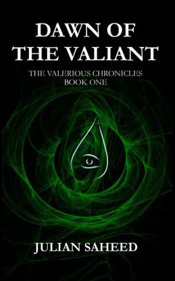 Dawn of the Valiant (The Valerious Chronicles: Book One)