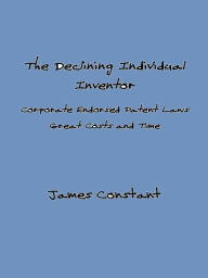 Title: The Declining Individual Inventor, Author: James Constant