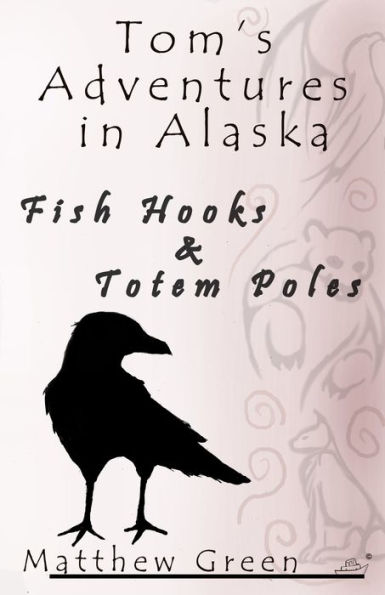 Fish Hooks and Totem Poles (Tom's Adventures in Alaska)