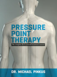 Title: Pressure Point Therapy, Author: Dr. Michael Pinkus