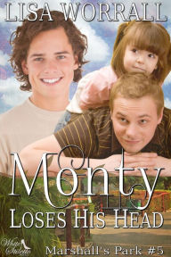 Title: Monty Loses His Head (Marshall's Park #5), Author: Lisa Worrall